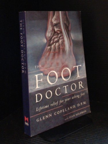 Stock image for The Foot Doctor : Lifetime Relief for Your Aching Feet for sale by Taos Books