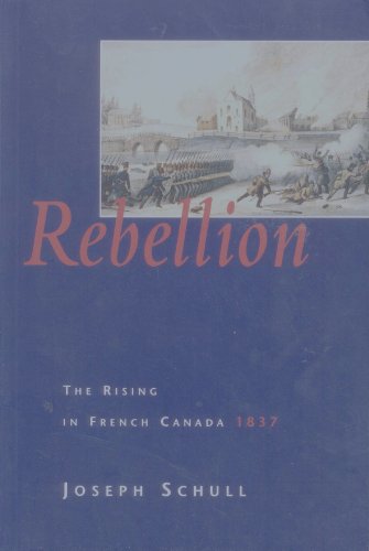 Rebellion: The Rising in French Canada, 1837