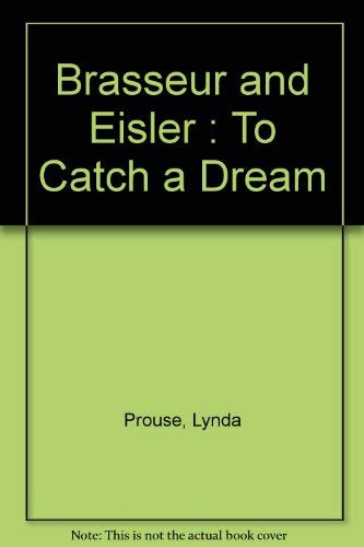 Stock image for Brasseur and Eisler : To Catch a Dream for sale by BooksRun