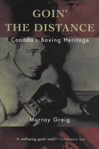 Beispielbild fr Goin' the Distance : Canada's Boxing Heritage zum Verkauf von Gil's Book Loft