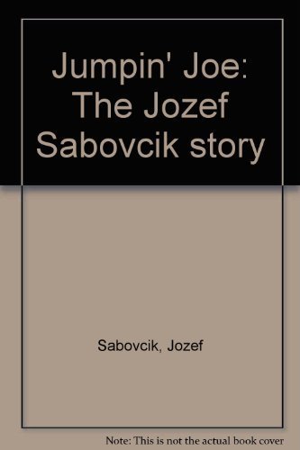 Beispielbild fr Jumpin' Joe: The Jozef Sabovcik story zum Verkauf von Marnie Taylor Books & Antiques