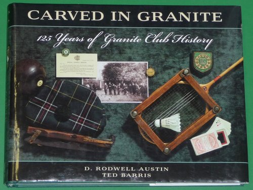 Beispielbild fr Carved in Granite : 125 Years of Granite Club History zum Verkauf von Better World Books