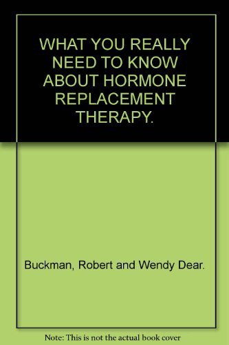 Stock image for WHAT YOU REALLY NEED TO KNOW ABOUT HORMONE REPLACEMENT THERAPY. for sale by Goldstone Books