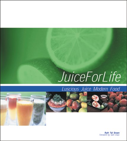 Stock image for Juice for Life : Modern Food and Luscious Juice for sale by Better World Books