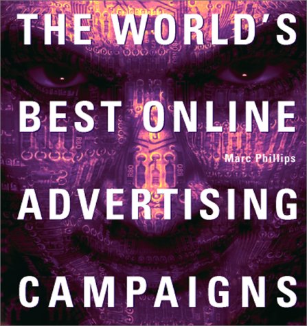 World's Best Online Advertising Campaigns (9780771577222) by Phillips, Marc