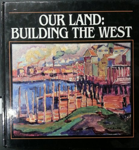 Stock image for Our Land: Building the West for sale by Textbook Pro