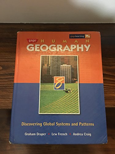 Stock image for Gage Human Geography 8: Discovering Global Systems and Patterns: Student Edition Draper, Graham; French, Lew; Cordon, Jennifer and Sacco, Pina for sale by Aragon Books Canada