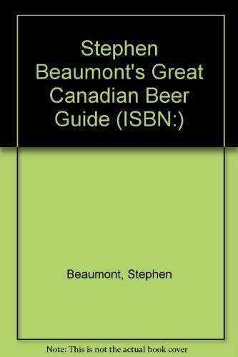 Beispielbild fr Stephen Beaumont's Great Canadian Beer Guide zum Verkauf von Better World Books: West