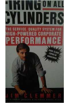 Firing on All Cylinders: The Service/Quality System for High-Powered Corporate Performance (9780771591334) by CLEMMER, Jim