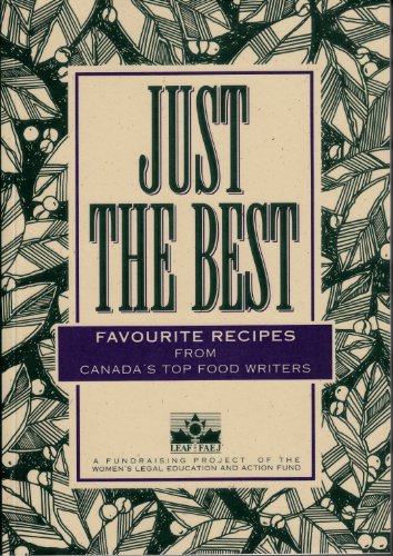 JUST THE BEST Favourite Recipes from Canada's Top Food Writers