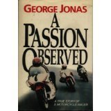 Beispielbild fr A Passion Observed - A True Story of a Motorcycle Racer zum Verkauf von More Than Words