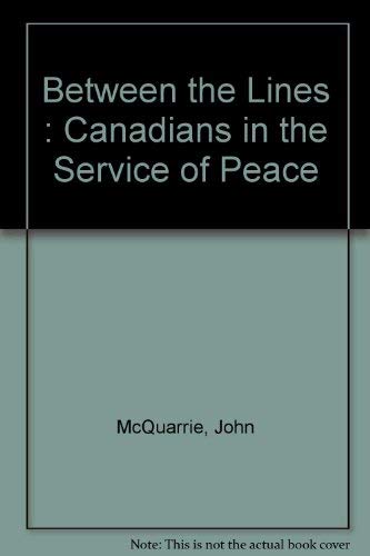 Beispielbild fr Between the lines: Canadians in the service of peace zum Verkauf von medimops