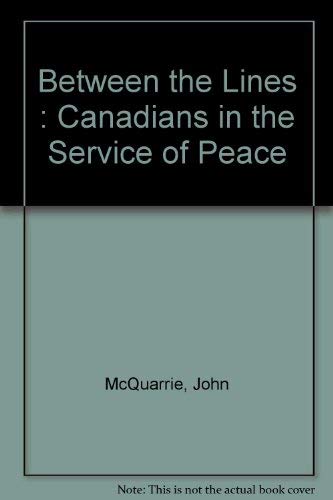 9780771592270: Title: Between the lines Canadians in the service of peac