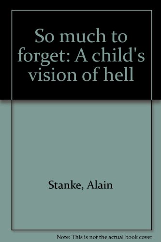 Stock image for So Much to Forget: A Child's Vision of Hell for sale by Eric James