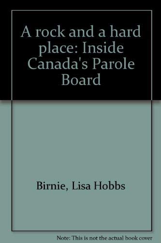 Stock image for Rock and a Hard Place : Inside Canada's Parole Board for sale by Better World Books: West