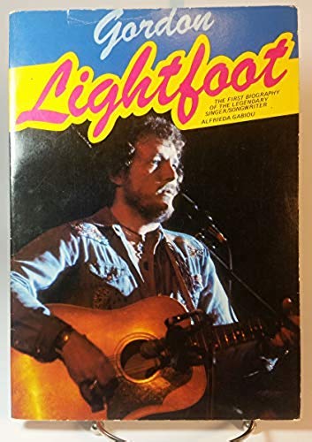 Stock image for Gordon Lightfoot: The First Biography of the Legendary singer/songwriter for sale by Zoom Books Company