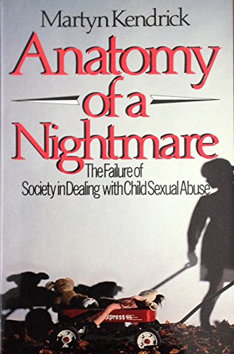 Imagen de archivo de Anatomy of a Nightmare. The Failure of Society in Dealing with Child Sexual Abuse a la venta por Old Favorites Bookshop LTD (since 1954)