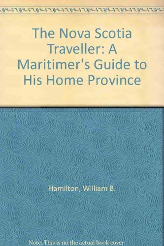 Imagen de archivo de The Nova Scotia Traveller: A Maritimer's Guide to His Home Province a la venta por Wonder Book