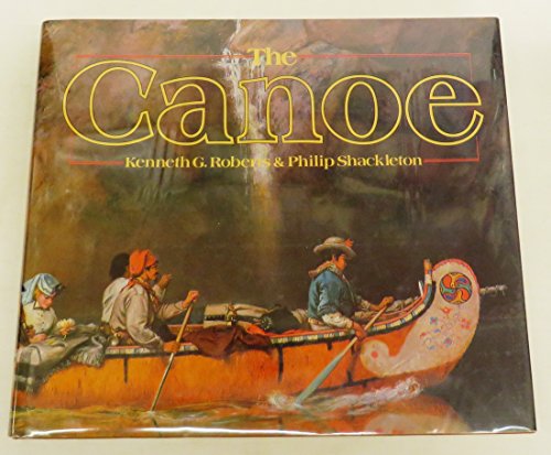 

The Canoe: A History of the Craft from Panama to the Arctic [signed]