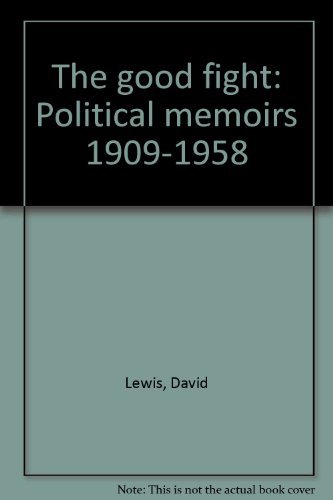 The good fight: Political memoirs 1909-1958 (9780771595981) by Lewis, David