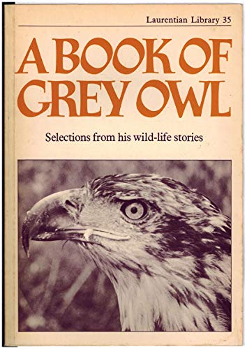 Imagen de archivo de Book of Grey Owl Selections From His a la venta por HPB-Red