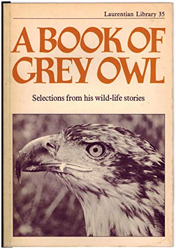 9780771596056: Book of Grey Owl Selections From His