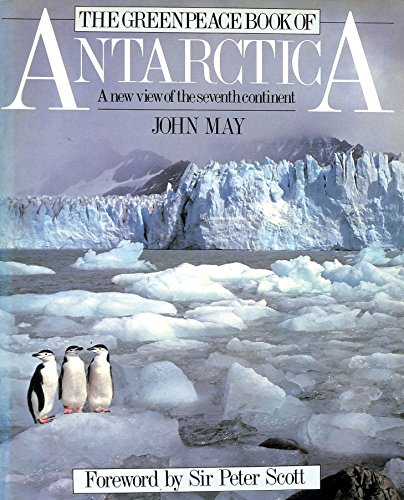 9780771596483: The Greenpeace Book of Antarctica: A New View of the Seventh Continent
