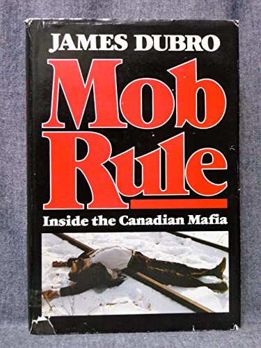 Beispielbild fr Mob Rule : Inside the Canadian Mafia zum Verkauf von Books of the Smoky Mountains