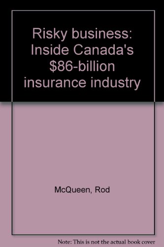 Risky business: Inside Canada's $86-billion insurance industry (9780771596933) by McQueen, Rod