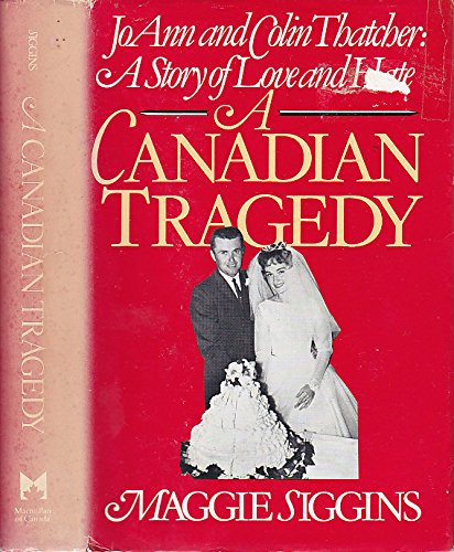 9780771596957: Canadian Tragedy: Joan and Colin Thatcher a Story of Love and Hate
