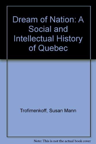 Beispielbild fr Dream of Nation : A Social and Intellectual History of Quebec zum Verkauf von Better World Books