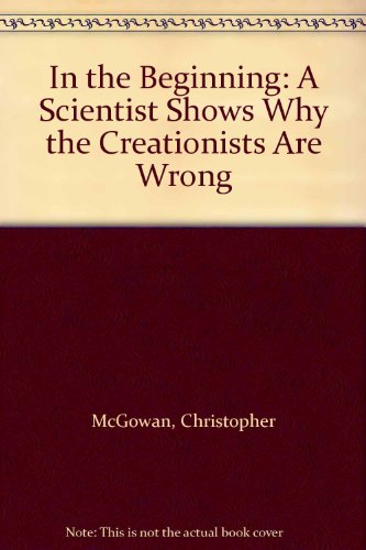 Beispielbild fr In the Beginning: A Scientist Shows Why the Creationists Are Wrong zum Verkauf von Alexander Books (ABAC/ILAB)