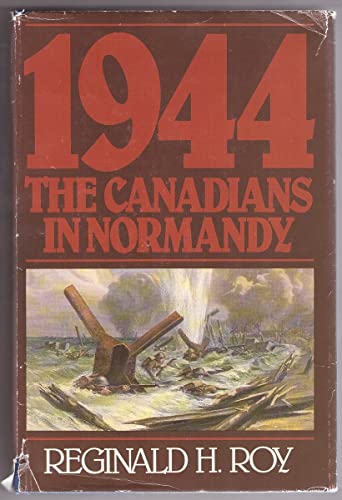 Beispielbild fr 1944: The Canadians in Normandy (Canadian War Museum Historical Publications no.19) zum Verkauf von Front Cover Books