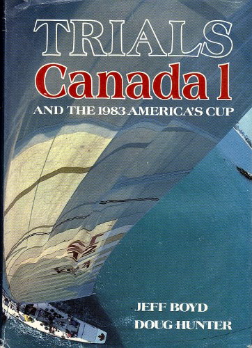 9780771598050: Trials: Canada 1 and the 1983 America's Cup