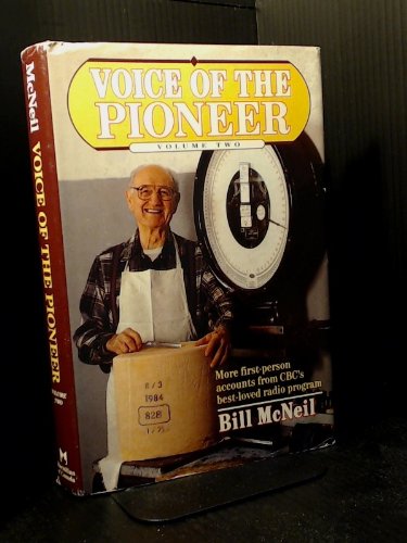 Stock image for Voice of the Pioneer : Pioneers of All Sorts - Prospectors, Scientists, Homesteaders, Bushpilots, Teachers, and Many Others - Tell Their Fascinating Stories Here, As They Have Told Them on Canada's Best Loved Radio Programme for sale by Russell Books