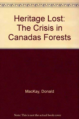 Imagen de archivo de Heritage Lost : The Crisis in Canada's Forests a la venta por Better World Books: West