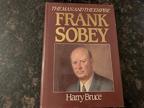 Beispielbild fr Frank Sobey, the Man and the Empire zum Verkauf von COLLINS BOOKS