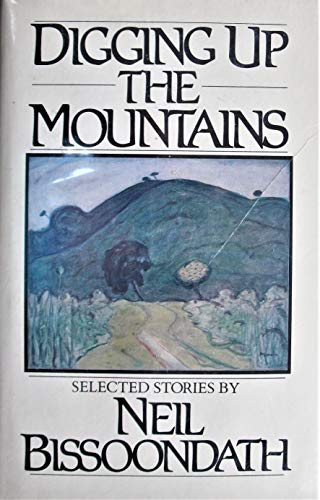 9780771598364: Digging up the mountains: Selected stories