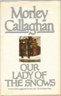 Our Lady of the Snows (9780771598371) by Callaghan, Morley