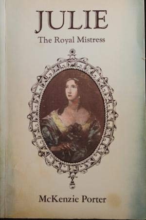 Stock image for Julie the Royal Mistress.(Original HC Title = Overture to Victoria) [The story of the mistress of Edward, Duke of Kent (Queen Victoria's father) ] ** Quebec. Julie St. Laurent, Comtesse de Mongenet for sale by Comic World