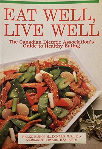 9780771599699: Eat Well Live Well: The Canadian Dietetic Associations Guide to Healthy Eating