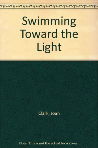 Swimming Toward the Light (9780771599750) by Clark, Joan