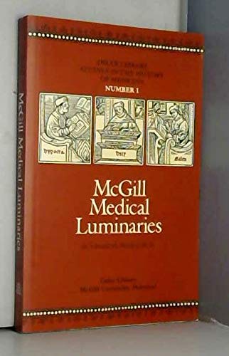 Stock image for McGill Medical Luminaries (Osler Library Studies in the History of Medicine, No. 1) for sale by ThriftBooks-Atlanta