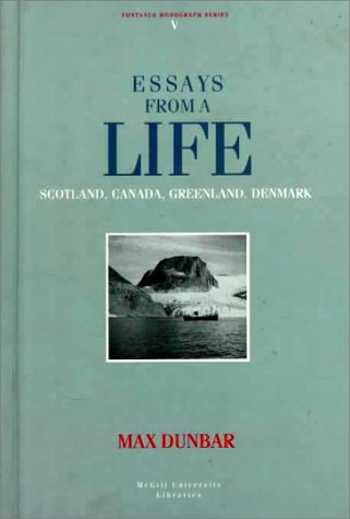 Stock image for Essays from a life: Scotland, Canada, Greenland, Denmark (Fontanus monograph series) for sale by Bookmonger.Ltd