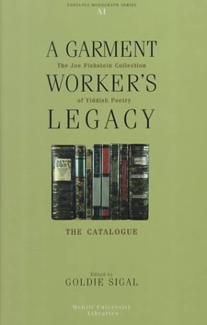 Stock image for A Garment Worker's Legacy: The Joe Fishstein Collection of Yiddish Poetry: The Catalogue. for sale by Henry Hollander, Bookseller