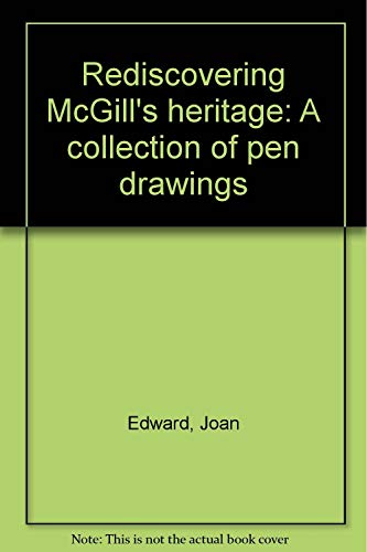 Stock image for Rediscovering McGill's Heritage : A Collection of Pen Drawings for sale by Encore Books