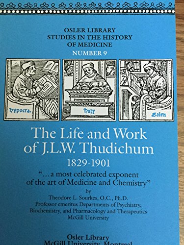 Beispielbild fr Life and Work of J.L.W. Thudichum 1829-1901 (Osler Library Studies in the History of Medicine, Vol 9) zum Verkauf von A Book By Its Cover