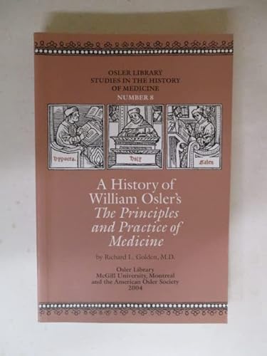 9780771706158: A History of William Osler's the Principles and Practice of Medicine [Paperba...