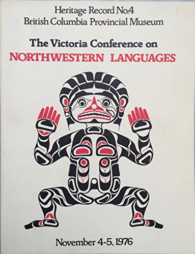 Imagen de archivo de The Victoria Conference on Northwestern Languages: British Columbia Provincial Museum, November 4-5, 1976 (Heritage record No. 4) a la venta por Companion Books