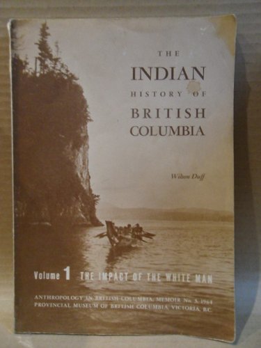 Stock image for The Indian History of British Columbia : The Impact of the White Man - Volume 1 for sale by RareNonFiction, IOBA
